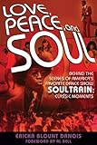 Love, Peace, and Soul: Behind the Scenes of America's Favorite Dance Show Soul Train: Classic Moments