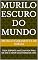 Livro MURILO ESCURO DO MUNDO: TODA SERPENTE NASCE NA VIDA PARA ME DAR O AMOR E SUA FORMA DE VIDA