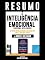 Livro Resumo De "Inteligência Emocional (Emotional Intelligence): A Teoria Revolucionária Que Redefine O Que É Ser Inteligente - De Daniel Goleman"