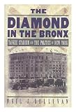 Front cover for the book The Diamond in the Bronx: Yankee Stadium and the Politics of New York by Neil J. Sullivan