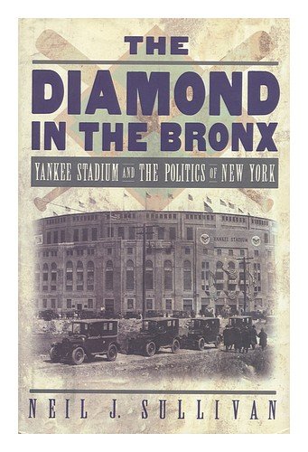The Diamond in the Bronx: Yankee Stadium and the Politics of New York