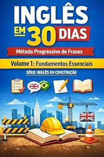 Livro Inglês em 30 Dias – Método Progressivo de Frases: Volume 1: Fundamentos Essenciais (Série Inglês Progressivo)