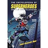 The Encyclopedia of Superheroes on Film and Television, 2d ed.