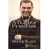 A Flame of Pure Fire: Jack Dempsey and the Roaring '20s