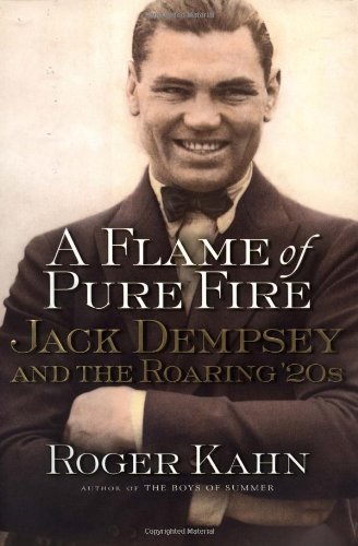 A Flame of Pure Fire: Jack Dempsey and the Roaring  20s