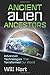 Ancient Alien Ancestors: Advanced Technologies That Terraformed Our World