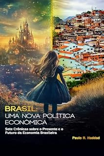 Livro Brasil: uma nova política econômica: Sete crônicas sobre o presente e o futuro da economia brasileira