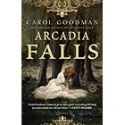 Arcadia Falls: A Novel