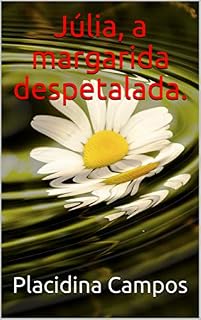 Livro Júlia, a margarida despetalada.