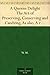 A Queens Delight The Art of Preserving, Conserving and Candying. As also, A rightKnowledge of making by