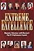 Extreme Excellence (Dynamic Interviews with America's Top 10 Performace Experts) - Book by Angeline V. Teo