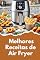 Livro Melhores Receitas de Air Fryer: Delícias Crocantes e Saudáveis para o Dia a Dia