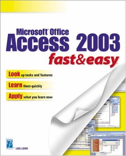 Microsoft Office Access 2003 Fast & Easy (Fast & Easy (Premier Press))