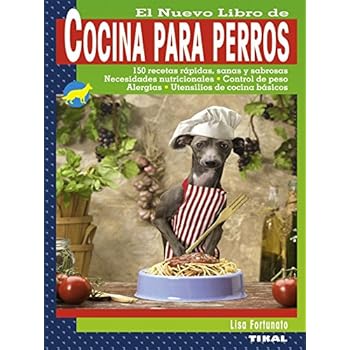 El nuevo libro de cocina para perros (COCINA PARA PERROS Cocina para perros) El nuevo libro de cocina para perros (COCINA PARA PERROS Cocina para perros)