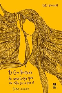Livro Tô com vontade de uma coisa que eu não sei o que é: Contos e crônicas