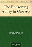 The Reckoning A Play in One Act by 