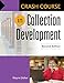 Crash Course in Collection Development, 2nd Edition