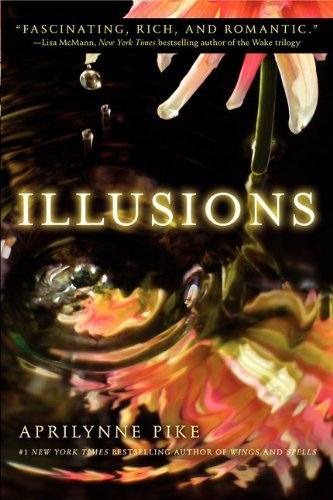 Illusions (Aprilynne Pike) by Pike. Aprilynne ( 2012 ) Paperback