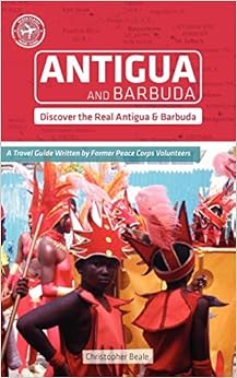 Antigua and Barbuda: Island Guide, by Christopher Beale Antigua and Barbuda: Island Guide, by Christopher Beale