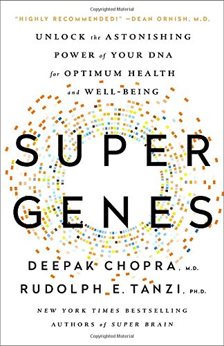 Super Genes: Unlock the Astonishing Power of Your DNA for Optimum Health and Well-Being
