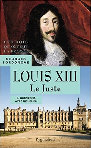 Amazon Com Louis Xiii Le Juste Pere De Louis Xiv French Edition Ebook Bordonove Georges Kindle Store