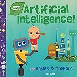 Artificial Intelligence for Babies & Toddlers (Tinker Toddlers) Artificial Intelligence for Babies & Toddlers (Tinker Toddlers)