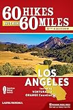 60 Hikes Within 60 Miles: Los Angeles: Including Ventura and Orange Counties by Laura Randall