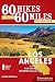60 Hikes Within 60 Miles: Los Angeles: Including Ventura and Orange Counties by Laura Randall