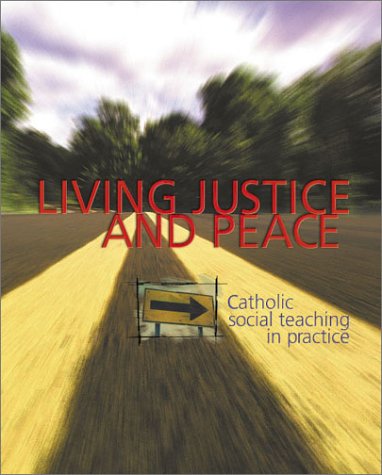 Living Justice and Peace: Catholic Social Teaching in Practice, by Jerry Windley-Daoust, Lorraine Kilmartin
