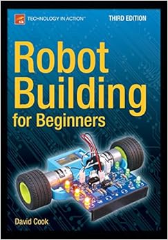 Robot Building for Beginners, Third Edition (Technology in Action)