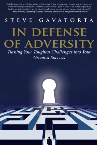 In Defense of Adversity: Turning Your Toughest Challenges into Your Greatest Success