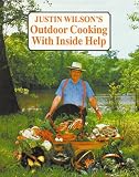 Justin Wilson’s Outdoor Cooking with Inside Help Justin Wilson’s Outdoor Cooking with Inside Help