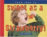 Image de Sweet as a Strawberry: Things That Taste (Things I Eat!)