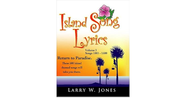 Island Song Lyrics Volume 3 Larry W Jones Amazon Com Books