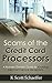 Scams of the Credit Card Processors: A Business Owners' Guide to Avoiding Merchant Service Deceptions