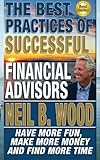 The Best Practices Of Successful Financial Advisors: Have More Fun, Make More Money, and Find More Time