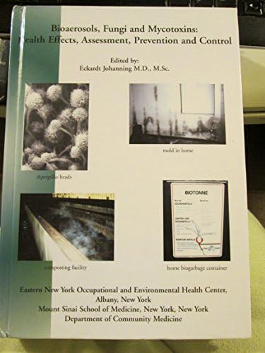 Bioaerosols, Fungi and Mycotoxins : Health Effects, Assessment, Prevention and Control Hardcover – December 31, 1999