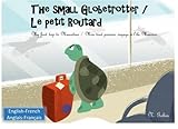 Image de The small Globetrotter / Le petit Routard: Bilingual children's book 1 - 6 years old (English - French) Livre bilingue pour enfants (anglais - ... (Vo