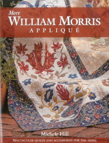 More William Morris Applique: Spectacular Quilts and Accessories for the Home