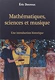 Mathématiques, sciences et musique : Une introduction historique by 