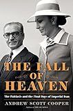 The Fall of Heaven: The Pahlavis and the Final Days of Imperial Iran by