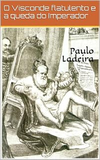 Livro O Visconde flatulento e a queda do Imperador