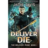 Deliver or Die: A Newton's Gate Series (The Delivery Mage Book 1)