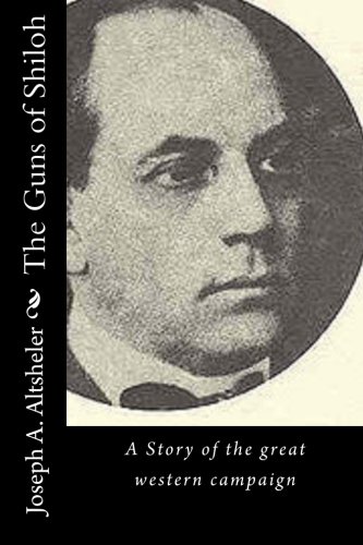 The Guns of Shiloh: A Story of the great western campaign