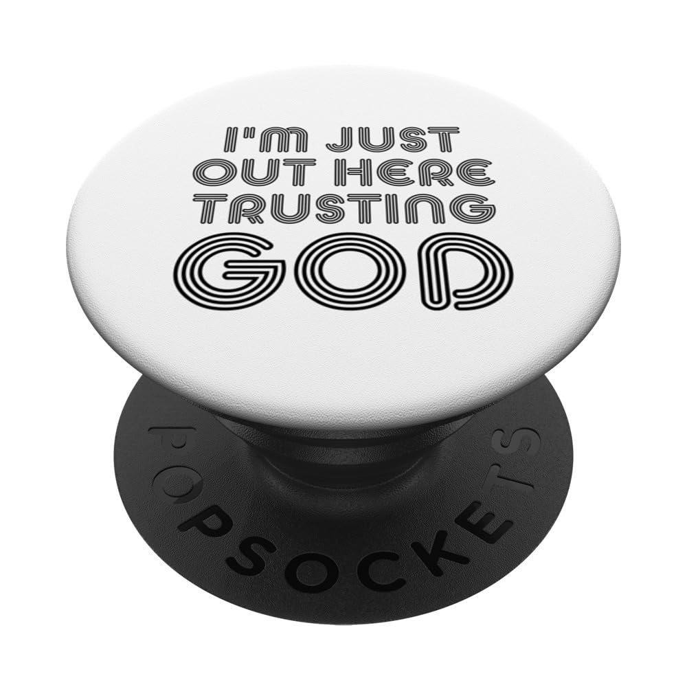 I'm Just Out Here Trusting God Men and Women Christian PopSockets Swappable PopGrip