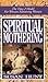 Spiritual Mothering: The Titus 2 Model for Women Mentoring Women