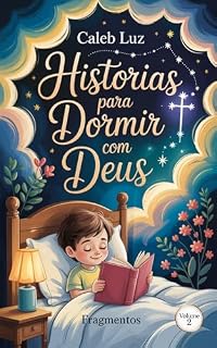 Livro Histórias para Dormir com Deus – Volume 2: +10 contos cristãos infantis com lições e ensinamentos de Jesus