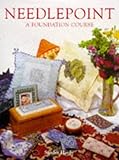 Needlepoint: A Foundation Course by 