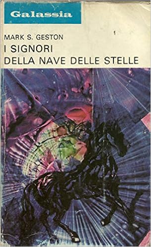 Mark S. Geston - I signori della nave delle stelle (1974)