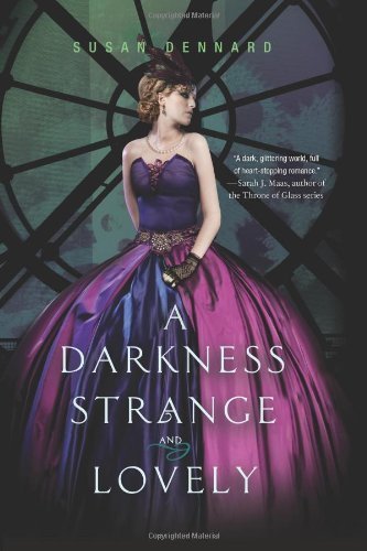 A Darkness Strange and Lovely (Something Strange and Deadly) by Dennard, Susan (2013) Hardcover